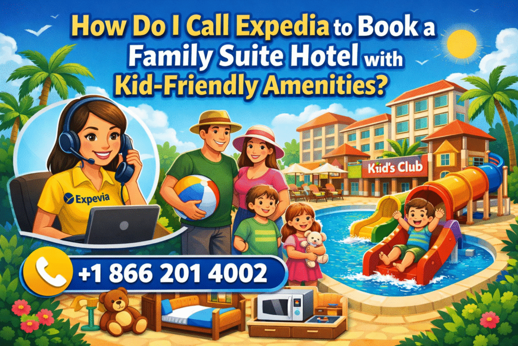 How Do I Call Expedia to Book a Family Suite Hotel